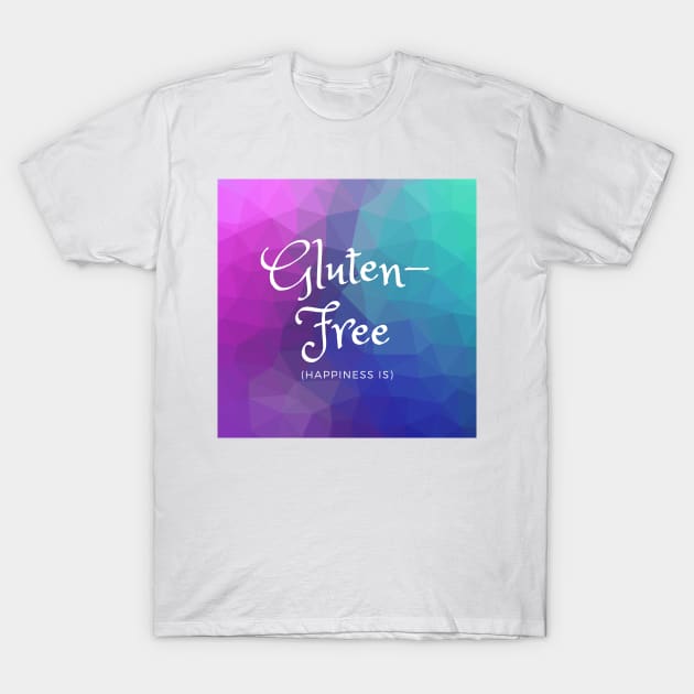 Happiness Is Gluten-Free - Blue, Purple, Teal T-Shirt by MoonOverPines